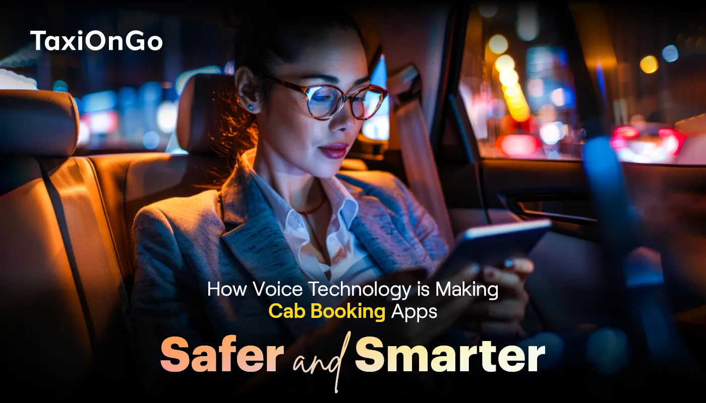 How Voice Technology is Making Cab Booking Apps Safer and Smarter